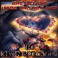 Love Isn't Love Unless You Give It Away (feat. Melinda Kerr) - Single - The Chain Breakers