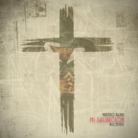 MI SALVACIÓN (feat. Alcides) - Single - Mateo Alan