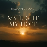 My Light, My Hope (feat. Jerry Ware) - Single - Shadowed Legacy