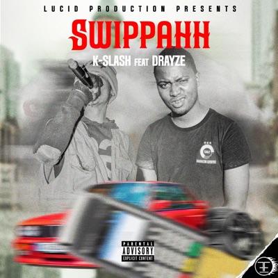 Swippahh (feat. K-slash & Drayz Laynar) - Single