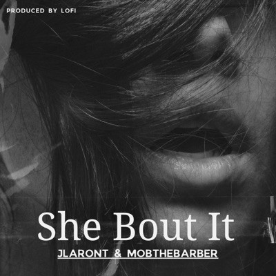 She Bout It (feat. JLaront & Produced by LOFI) - Single
