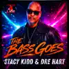 Stacy Kidd & Dre Hart - The Bass Goes