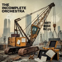 Dirty Music Biz (Ep2) - EP - The Incomplete Orchestra