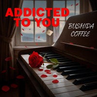 Addicted to you - Single - Bushida Coffee