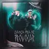 DANÇA PRA ME PROVOCAR