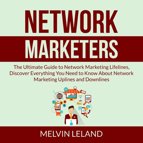 Network Marketers: The Ultimate Guide to Network Marketing Lifelines, Discover Everything You Need to Know About Network Marketing Uplines and Downlines cover
