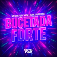Bucetada Forte - Single - The Mafia, Daniel Incomparável & Mc Torugo