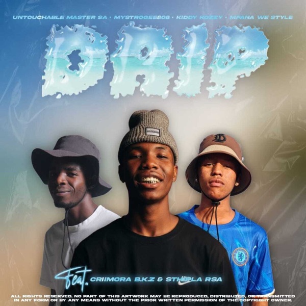 Drip (feat. Mfana we style, Criimora b.k.z & Sthipla rsa)