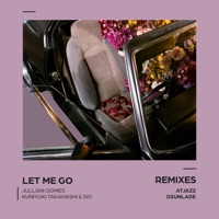 Let Me Go (Remixes) - Jullian Gomes, Kuniyuki Takahashi & Sio