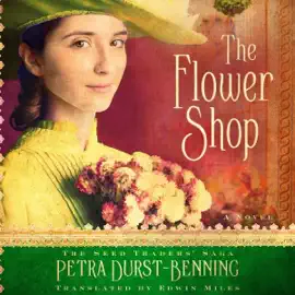 The Flower Shop: The Seed Traders' Saga, Book 2 (Unabridged)