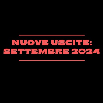 Nuove Uscite: Settembre 2024