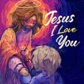 Jesus I Love You artwork