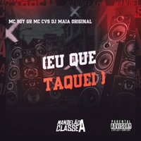 Eu Que Taquei - Single - Mc Boy Gr & Mc Cvs