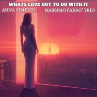 What’s Love Got to Do With It - Single - Anna Cimenti & Massimo Faraò Trio