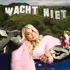 Wacht Niet