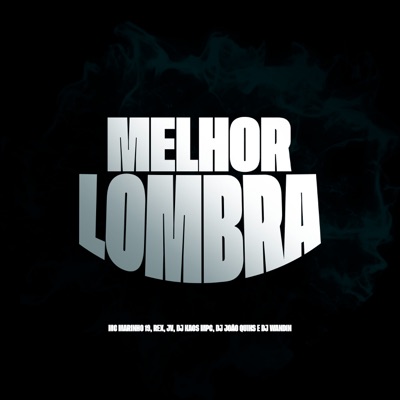 Melhor Lombra (feat. DJ João Quiks & DJ Wandin) - Single