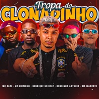 Tropa do Clonadinho (feat. Mc Luizinho & MC Saci) - Single - Henrique no Beat, Bruninho Astucia & MC Mascote