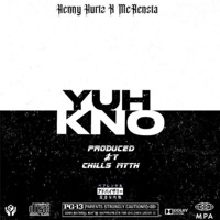 Yuh Kno (feat. Chills Myths & McRensta) - Single - Henny Hurtz