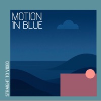 Straight To Video - Motion In Blue