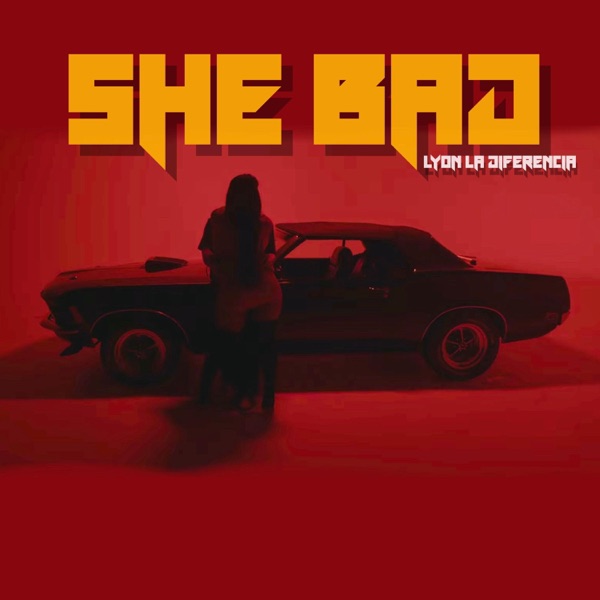SHE BAD
