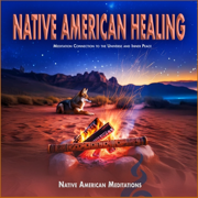 Native American Healing: Meditation Connection to the Universe and Inner Peace - Native American Meditations