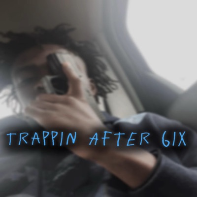 Trappin After 6ix - EP