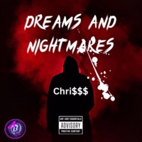 Dreams And Nightmares - Chri$$$