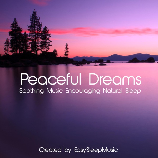 Peaceful Dreams - Soothing Music Encouraging Natural Sleep