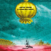 Il fiume dell'oppio: Trilogia dell'Ibis, Vol. 2 - Amitav Ghosh, Norman Gobetti - traduttore & Anna Nadotti - traduttore