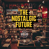The Nostalgic Future - Uce Lee