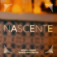 Nascente - Single - Mônica Soares & Marcelinho Freitas