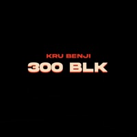 300 BLK - Single - Kru Benji