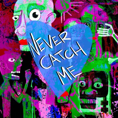 NEVER CATCH ME - Single