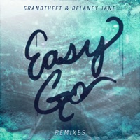 Easy Go (Remixes) - Single - Grandtheft & Delaney Jane