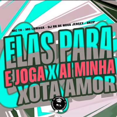 ELAS PARA E JOGA XxAI MINHA XOTA AMOR - Single