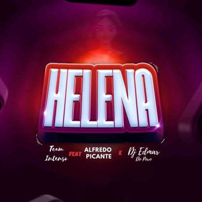 Helena (feat. Alfredo Picante & Dj Edmar do Povo) - Single