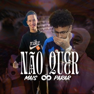 NÃO QUER MAIS PARAR (feat. VM no Beat)