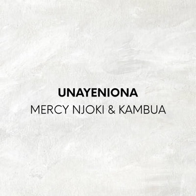 Unayeniona (feat. Kambua) [Produced by Gideon Kimanzi] - Single