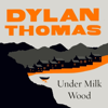 Under Milk Wood: A New, Full-Cast Dramatisation (Unabridged) - Dylan Thomas
