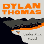 Under Milk Wood: A New, Full-Cast Dramatisation (Unabridged)