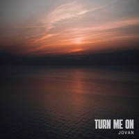 Turn Me On (Radio Edit) - Single - JOVAN