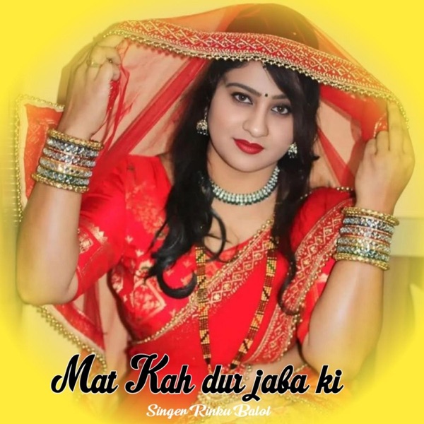 Mat Kah dur jaba ki (feat. Rinku Balot)