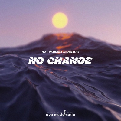 No Change (feat. Michie Kay & Sabelo Ncala) - Single