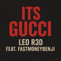 Its Gucci (feat. Fastmoneybenji) - Single - LEO R3D