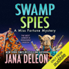 Swamp Spies: Miss Fortune Mysteries, Book 26 (Unabridged) - Jana DeLeon