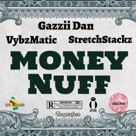 Money NuFF (feat. Vybz Matic & Gazzii Dan) Stretch Stackz