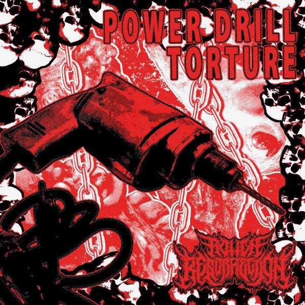 Power Drill Torture - Single - Album by Rotten Resurrection