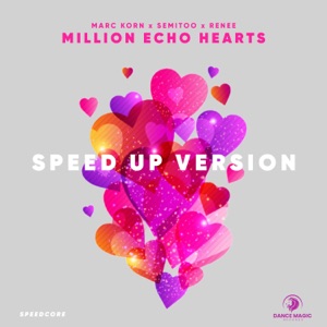 Million Echo Hearts (feat. Marc Korn, Semitoo & Renee) [Speed up Version]