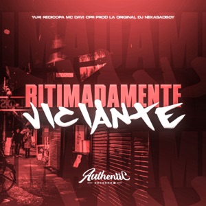 Ritimadamente Viciante (feat. Yuri Redicopa & Authentic Records)