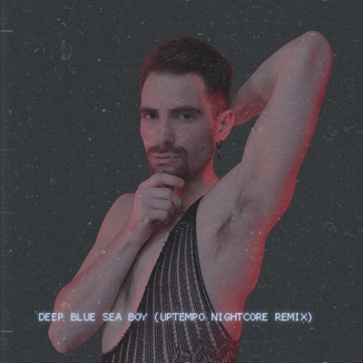 Deep Blue Sea Boy (Uptempo Nightcore Remix) - Single